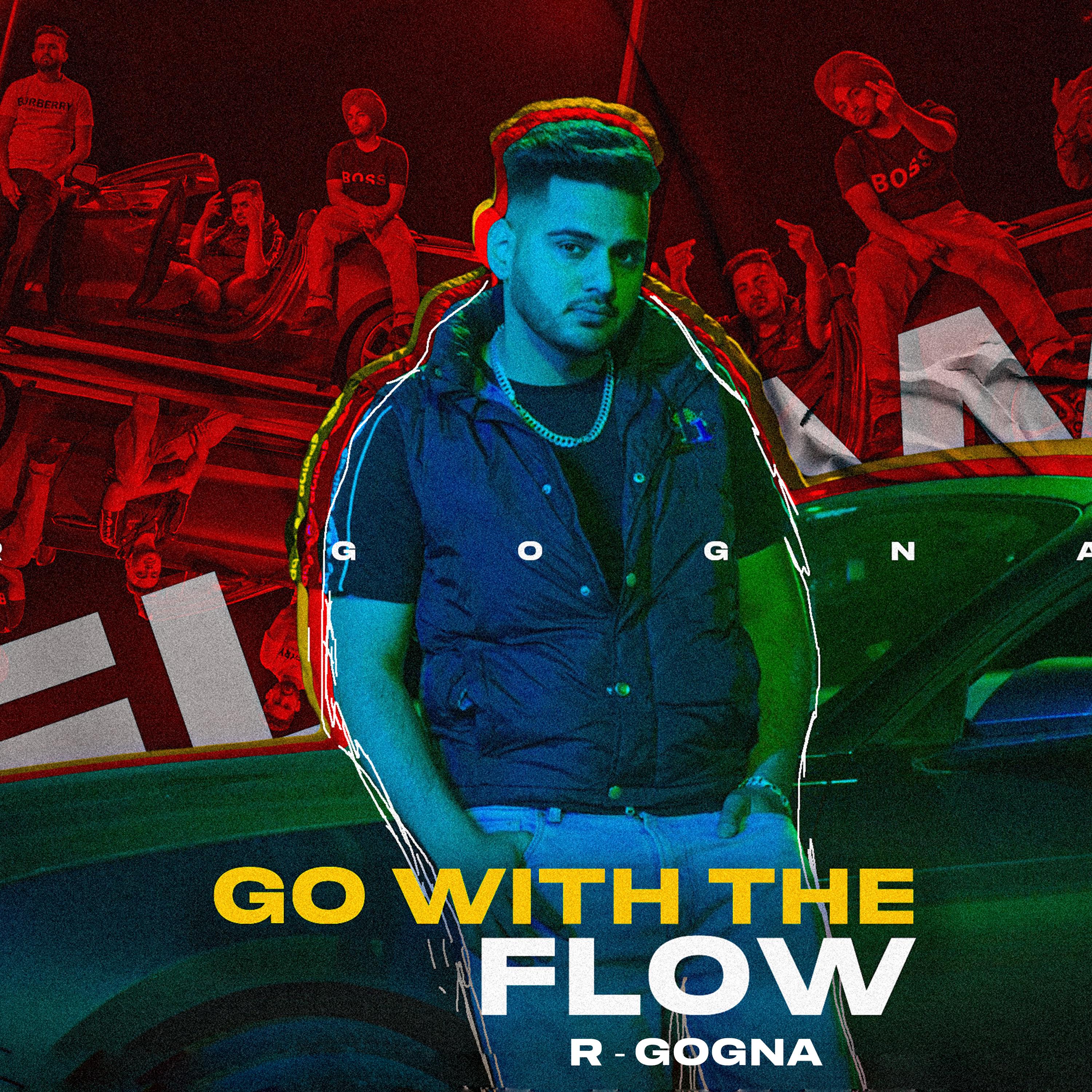 Go with the Flow R -Gogna